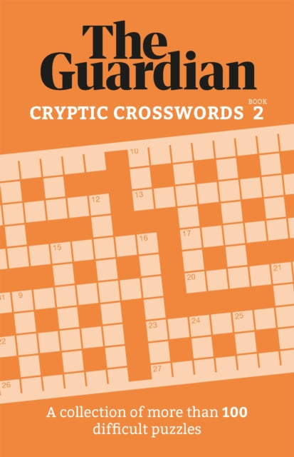 The Guardian Cryptic Crosswords 2 A Compendium Of More Than 100 Difficult Puzzles