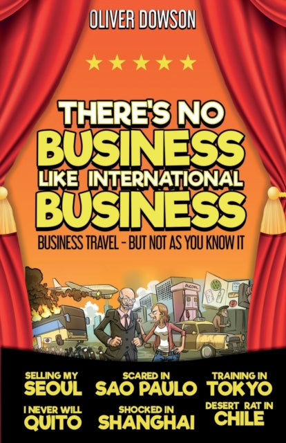 Dowson Oliver - There's No Business Like International Business Business Travel - But Not As You Know It - Paperback