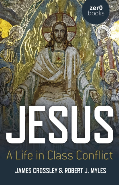 Crossley James - Jesus: A Life In Class Conflict - Paperback
