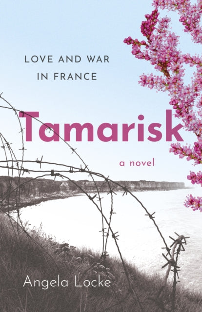 Locke Angela - Tamarisk Love And War In France: A Novel - Paperback