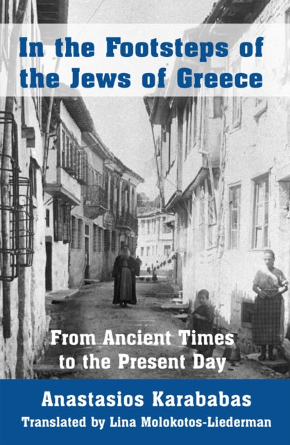 Karababas Anastasios - In The Footsteps Of The Jews Of Greece From Ancient Times To The Present Day - Paperback