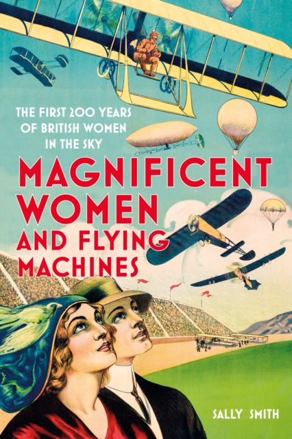 Binding: Paperback
Description: Lively history of British women aviators. Daily Mail Compelling stories of female pioneers whose soaring ambition achieved firsts in the field of aviation.