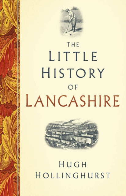 Binding: Hardcover
Description: The Little History of Lancashire covers the historic county which used to stretch from Coniston Water in the Lake District in the north to the River Mersey in the south.
