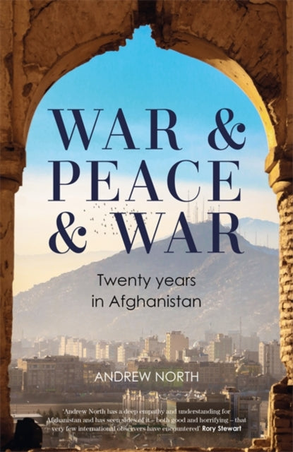 North Andrew - War & Peace & War Twenty Years In Afghanistan - Hardcover