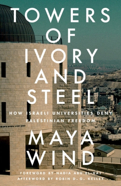 Wind Maya - Towers Of Ivory And Steel How Israeli Universities Deny Palestinian Freedom - Paperback