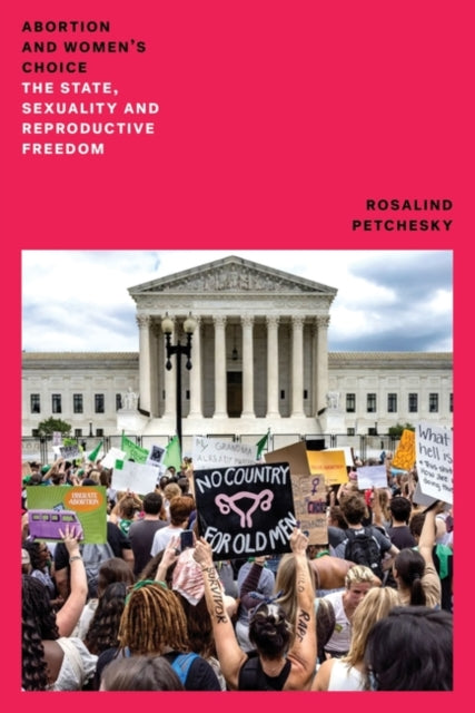 Petchesky Rosalind Pollack - Abortion And Women's Choice The State Sexuality And Reproductive Freedom - Paperback