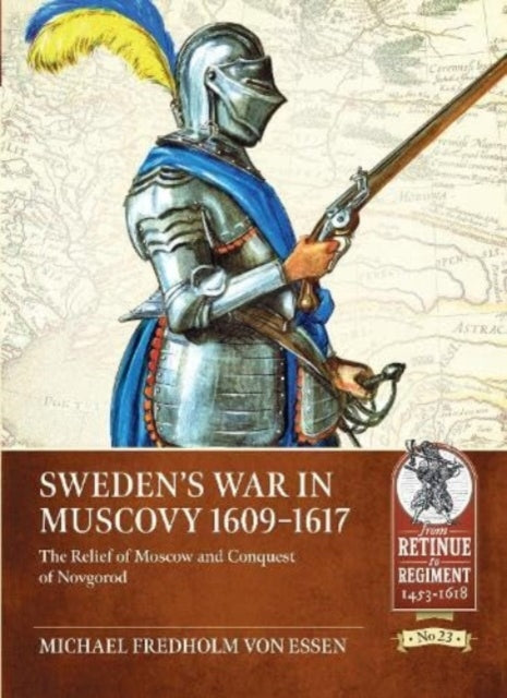 Fredholm Von Essen Michael - Sweden's War In Muscovy 1609 - 1617 The Relief Of Moscow And Conquest Of Novgorod - Paperback