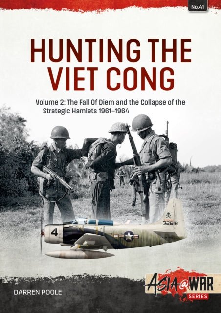 Poole Darren - Hunting The Viet Cong Volume 2 - The Fall Of Diem And The Collapse Of The Strategic Hamlets 1961 - 1964 - Paperback