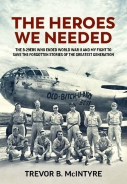 Binding: Hardcover
Description: Select Guide Rating
Title: The Heroes We Needed The B - 29ers Who Ended World War Ii And My Fight To Save The Forgotten Stories Of The Greatest Generation
Author(s): Mcintyre Trevor B.