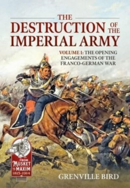 Bird Grenville - The Destruction Of The Imperial Army Volume 2 The Battles Around Metz 1870 - Paperback