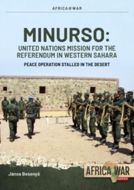 Besenyo Janos - Minurso United Nations Mission For The Referendum In Western Sahara Peace Operation Stalled In The Desert 1991 - 2021 - Paperback