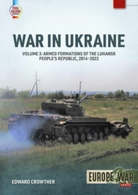 Crowther Edward - War In Ukraine Volume 3 Armed Formations Of The Luhansk People's Republic 2014 - 2022 - Paperback