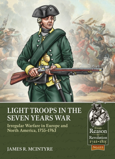 Mcintyre James R - Light Troops In The Seven Years War: Irregular Warfare In Europe And North America 1755 - 1763 - Paperback