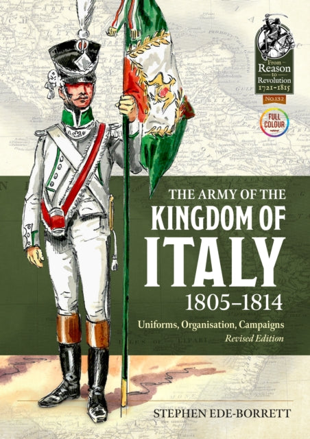 Ede - Borrett Stephen - The Army Of The Kingdom Of Italy 1805 - 1814 Uniforms Organisation Campaigns (Revised Edition) - Paperback