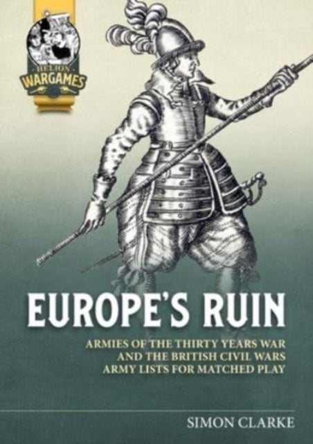 Harley Alasdair - Renatio Et Gloriam: Europe's Ruin Army Lists For The Thirty Years War And British Civil Wars - Paperback