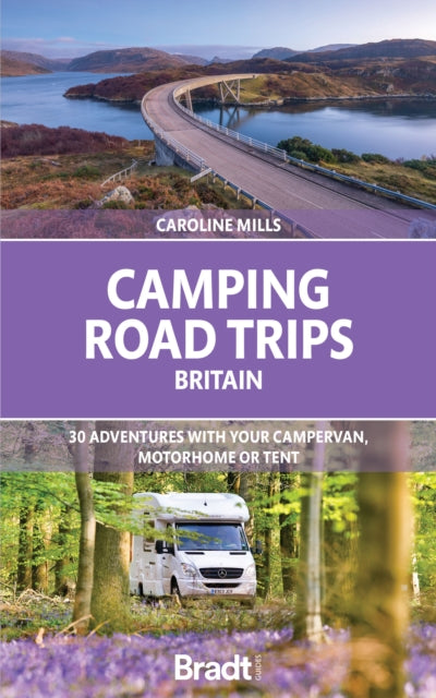 Mills Caroline - Camping Road Trips Uk 30 Adventures With Your Campervan Motorhome Or Tent - Paperback
