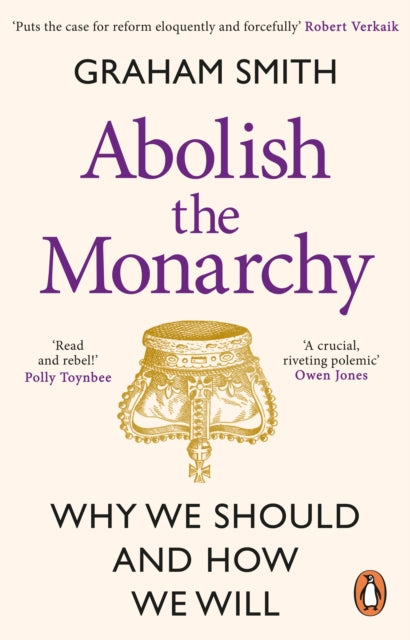 Smith Graham - Abolish The Monarchy Why We Should And How We Will - Paperback