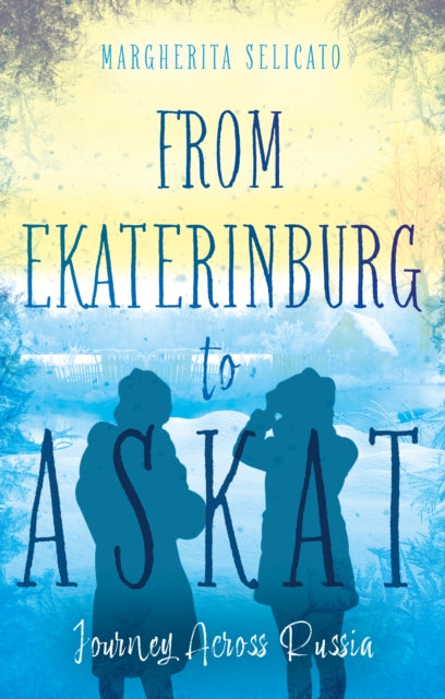 Selicato Margherita - From Ekaterinburg To Askat Journey Across Russia - Paperback