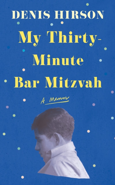 Hirson Denis - My Thirty - Minute Bar Mitzvah A Memoir - Paperback