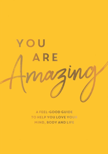 Publishers Summersdale - You Are Amazing A Feel - Good Guide To Help You Love Your Mind Body And Life - Paperback