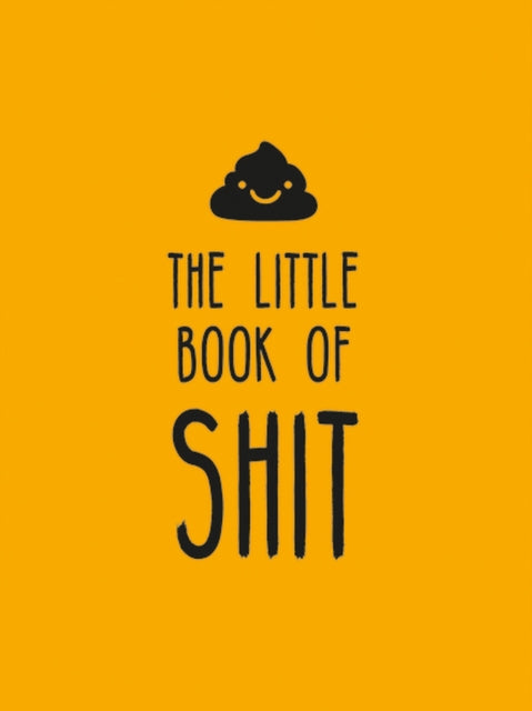 Publishers Summersdale - The Little Book Of Shit A Celebration Of Everybody's Favourite Expletive - Hardcover