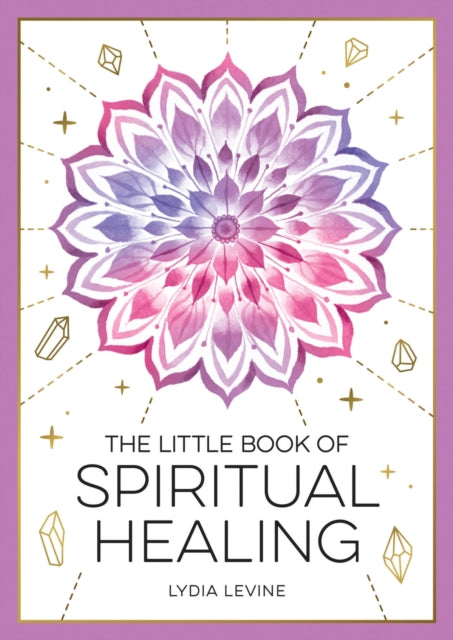 Levine Lydia - The Little Book Of Spiritual Healing A Beginner's Guide To Natural Healing Practices - Paperback