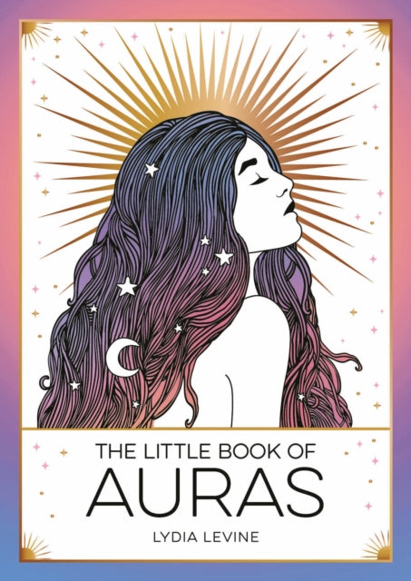 Levine Lydia - The Little Book Of Auras The Pocket Guide To The Energy Of The Universe - Paperback