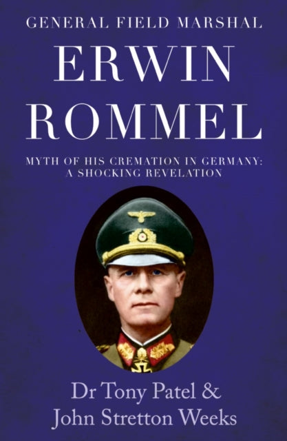Weeks John Stretton - General Field Marshal Erwin Rommel Myth Of His Cremation In Germany. A Shocking Revelation - Paperback