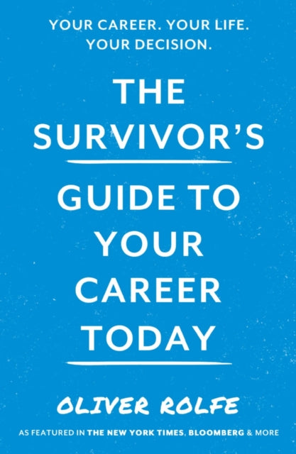 Rolfe Oliver - The Survivor's Guide To Your Career Today - Paperback