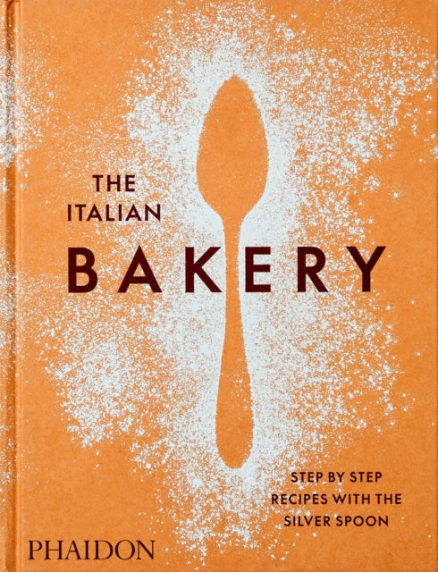 The Silver Spoon Kitchen - The Italian Bakery Step - By - Step Recipes With The Silver Spoon - Hardcover