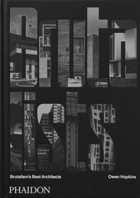 Hopkins Owen - The Brutalists Brutalism's Best Architects - Hardcover
