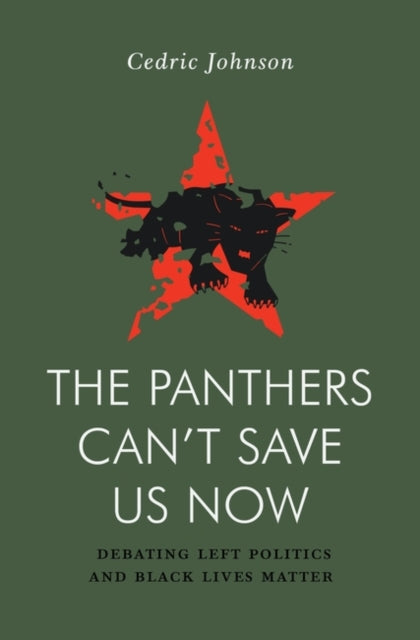 Johnson Cedric G. - The Panthers Can't Save Us Now Debating Left Politics And Black Lives Matter - Paperback