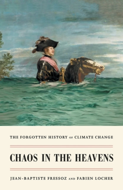 Locher Fabien - Chaos In The Heavens The Forgotten History Of Climate Change - Hardcover