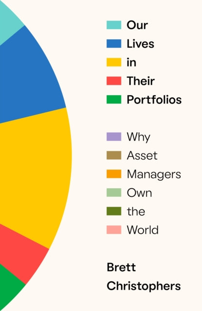 Binding: Hardcover
Description: All hail the new masters of Capitalism: How asset managers acquired the world Banks have taken a backseat since the global financial crisis over a decade ago. Today our new financial masters are asset managers like Blackstone and Black Rock. And they don t just own financial assets.