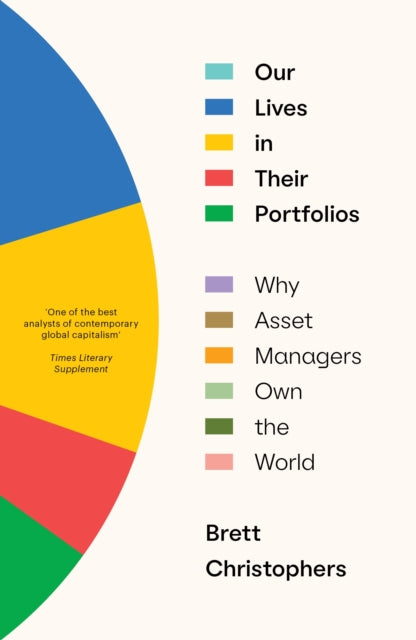 Binding: Paperback
Description: Banks have taken a backseat since the global financial crisis over a decade ago. Today our new financial masters are asset managers like Blackstone and Black Rock. And they don't just own financial assets.
