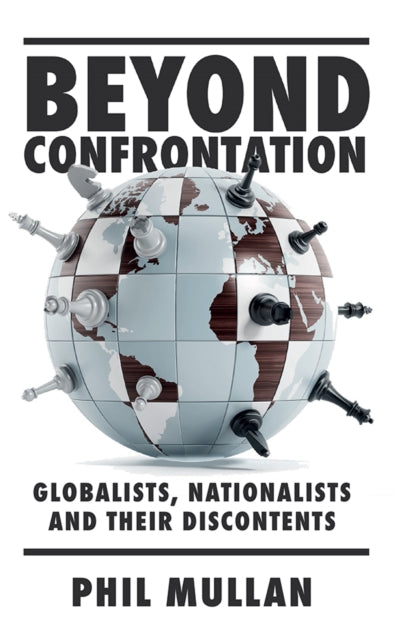 Binding: Paperback
Description: Beyond Confrontation by Phil Mullan negotiates a third way between the rules - based global order dictated by Western globalists and the mercantilist protectionism of Western nationalists both of which only fuel resentments between developed and emerging nations.