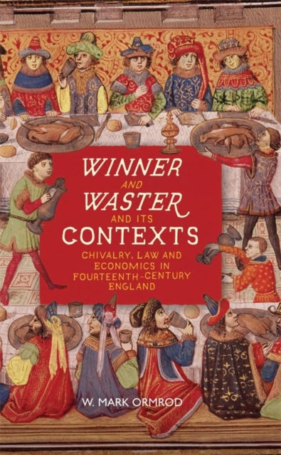 Ormrod W Mark - Winner And Waster And Its Contexts Chivalry Law And Economics In Fourteenth - Century England - Paperback