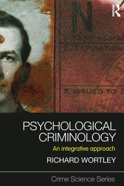 Wortley Richard (Ucl Jill Dando Institute Of Security And Crime Science Uk) - Psychological Criminology An Integrative Approach - Paperback