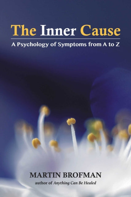 Brofman Martin - The Inner Cause A Psychology Of Symptoms From A To Z - Paperback