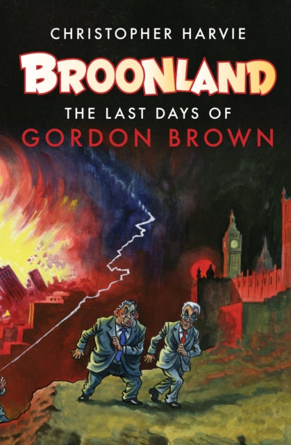 Harvie Christopher - Broonland The Last Days Of Gordon Brown - Paperback