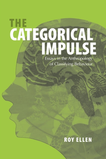 Ellen Roy - The Categorical Impulse Essays On The Anthropology Of Classifying Behavior - Paperback