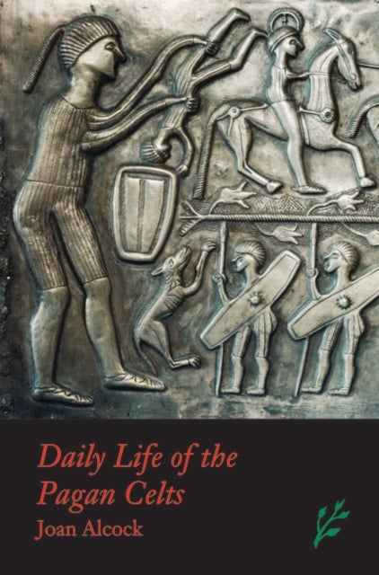 Alcock Joan P. - Daily Life Of The Pagan Celts - Hardcover