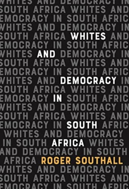 Southall Roger (Customer) - Whites And Democracy In South Africa - Paperback