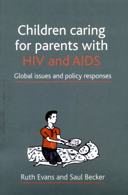 Becker Saul (University Of Sussex Deputy Vice - Chancellor) - Children Caring For Parents With Hiv And Aids Global Issues And Policy Responses - Paperback
