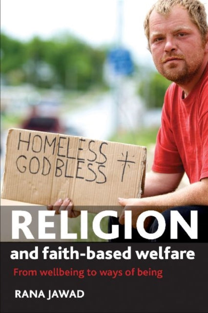 Jawad Rana - Religion And Faith - Based Welfare From Wellbeing To Ways Of Being - Paperback