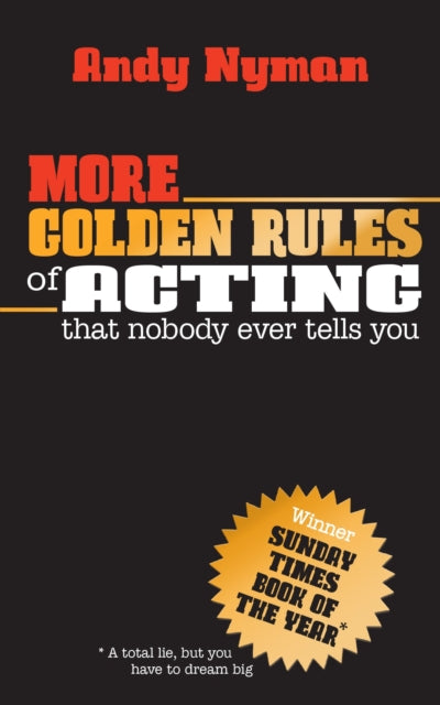 Binding: Paperback
Description: More priceless nuggets from the author of The Golden Rules of Acting gleaned from more than thirty years in the acting business. This is every actor's new best friend in handy paperback form.