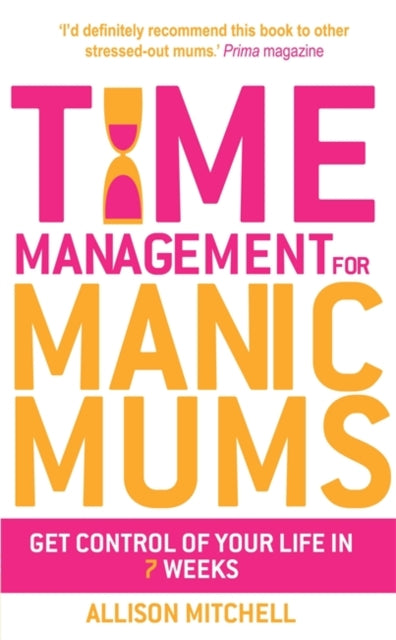 Mitchell Allison - Time Management For Manic Mums Get Control Of Your Life In 7 Weeks - Paperback