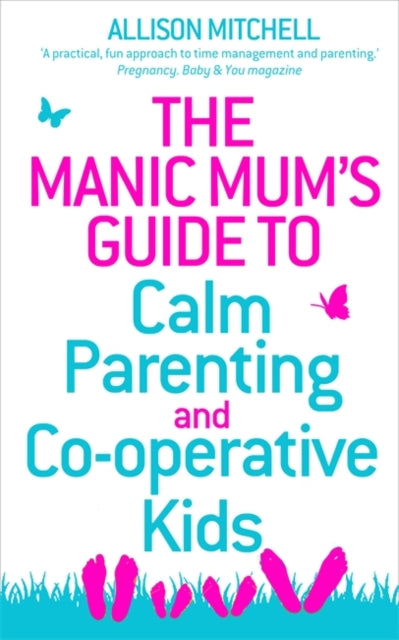 Mitchell Allison - The Manic Mum's Guide To Calm Parenting And Co - Operative Kids - Paperback