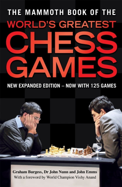 Binding: Paperback
Description: Improve your chess by studying the greatest games of all time from Adolf Anderssen's Immortal Game to Anand versus Kramnik 2008, and featuring a foreword by World Champion Vishy Anand.