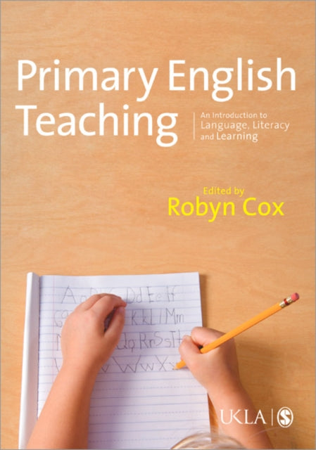 Sage Publications Ltd - Primary English Teaching An Introduction To Language Literacy And Learning - Paperback